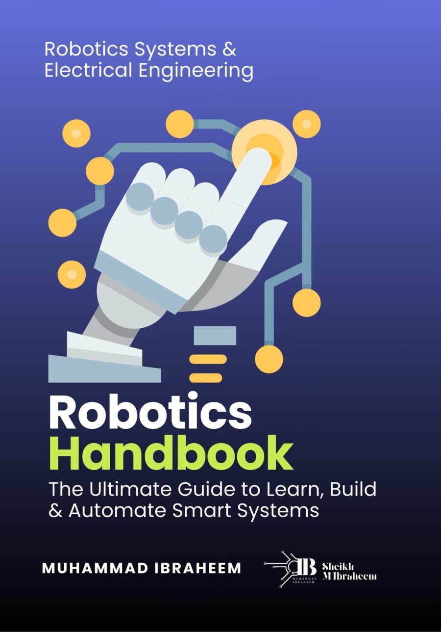 Robotics Handbook - The Ultimate Guide to Learn Build and Automate Smart Systems